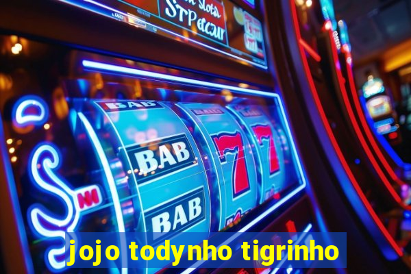 jojo todynho tigrinho